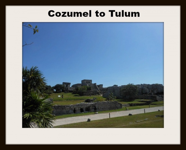 Cozumel to Tulum Cozumel to Tulum